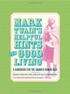 Helpful Hints for Good Living: A Handbook for the Damned Human Race - Victor Fischer, Lin Salamo, Michael B. Frank, Mark Twain