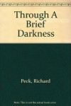 Through a Brief Darkness - Richard Peck