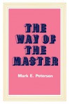 The Way of the Master - Mark E Petersen