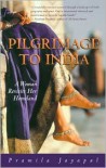 Pilgrimage to India: A Woman Revisits Her Homeland - Pramila Jayapal