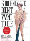 Suddenly We Didn't Want to Die: Memoirs of a World War I Marine - Elton Mackin