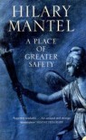 A Place of Greater Safety - Hilary Mantel