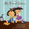 My Friend Suhana: A Story of Friendship and Cerebral Palsy - Shaila M. Abdullah, Aanyah Abdullah