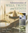 Administration of Wills, Trusts, and Estates - Gordon Brown, Scott Myers