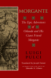 Morgante: The Epic Adventures of Orlando and His Giant Friend Morgante - Luigi Pulci, Joseph Tusiani, Edoardo A. Lebano