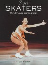 Super Skaters: World Figure Skating Stars - Steve Milton