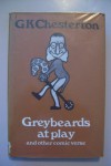 Greybeards at Play and Other Comic Verse - G. K. Chesterton