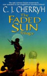 The Faded Sun Trilogy - C.J. Cherryh