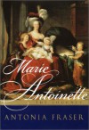 Marie Antoinette: The Journey - Antonia Fraser