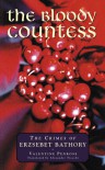 The Bloody Countess: Crimes of Elisabeth Bathory, Countess Dracula (True Crime Series) - Valentine Penrose