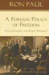 A Foreign Policy of Freedom: Peace, Commerce, and Honest Friendship - Aron Paul