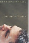 The Dogs of Riga (Wallander #2) - Henning Mankell, Laurie Thompson