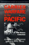 Carrier Warfare in the Pacific: An Oral History Collection (Smithsonian History of Aviation and Spaceflight Series) - E.T. Wooldridge, John B. Connally