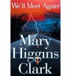 We'll Meet Again - Mary Higgins Clark