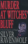 Murder at Witches' Bluff: A Novel of Suspense and Magick - Silver RavenWolf