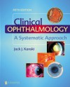 Clinical Ophthalmology: [A Systematic Approach] - Jack J. Kanski