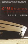 2182 Kilohertz: A Novel - David Masiel