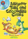 Alligator Tails and Crocodile Cakes - Ellis Andy;Nicola Moon