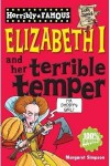 Elizabeth I And Her Terrible Temper - Margaret Simpson, Philip Reeve