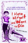 I Hate Myself and Want to Die: The 52 Most Depressing Songs You've Ever Heard - Tom Reynolds
