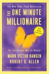 The One Minute Millionaire: The Enlightened Way to Wealth - Robert G. Allen, Robert Allen, Mark Victor Hansen