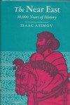 The Near East: 10,000 Years of History - Isaac Asimov