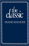 The Classic: Literary Images of Permanence and Change - Frank Kermode