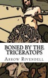 Boned By The Triceratops (The Dino Love Bone Series) - Arrow Rivendell