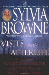 Visits from the Afterlife: The Truth About Hauntings, Spirits, and Reunions with Lost Loved Ones - Sylvia Browne