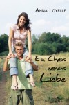 Ein Chaos namens Liebe - Anna Loyelle