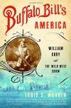 Buffalo Bill's America - Louis S. Warren