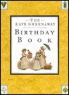 The Kate Greenaway Birthday Book - Kate Greenaway