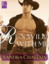 Run Wild With Me: A Loveswept Classic Romance - Sandra Chastain