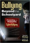 Bullying Beyond the Schoolyard: Preventing and Responding to Cyberbullying - Sameer Hinduja, Justin W. Patchin