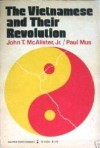 The Vietnamese and Their Revolution - John T. McAlister Jr., Paul Mus