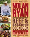 The Nolan Ryan Beef & Barbecue Cookbook: Recipes from a Texas Kitchen - Nolan Ryan