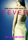 Fever (FADE #4) (FADE Series) - Kailin Gow
