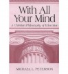 With All Your Mind: A Christian Philosophy of Education - Michael L. Peterson