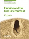 Fluoride and the Oral Environment - M.A.R. Buzalaf