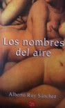 Los nombres del aire - Alberto Ruy Sánchez