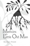 Memoirs of a Little Old Man - Stormy J. Froom