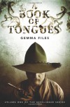 A Book of Tongues Volume 1 (The Hexslinger Series) - Gemma Files
