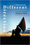 A Dramatically Different Direction - Margaret Mann