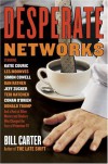 Desperate Networks - Bill  Carter