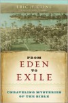 From Eden to Exile: Unraveling Mysteries of the Bible - Eric H. Cline