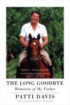 The Long Goodbye - Patti   Davis