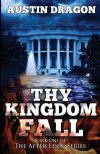 Thy Kingdom Fall(After Eden Series, Book 1) - Austin Dragon