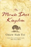 The Mouse Deer Kingdom - Chiew-Siah Tei