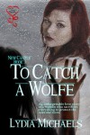 To Catch a Wolfe - Lydia Michaels