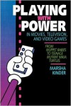 Playing with Power in Movies, Television, and Video Games: From Muppet Babies to Teenage Mutant Ninja Turtles - Marsha Kinder